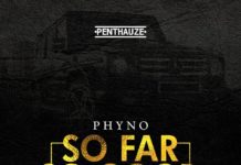 Phyno – So Far So Good (Official Music Video)